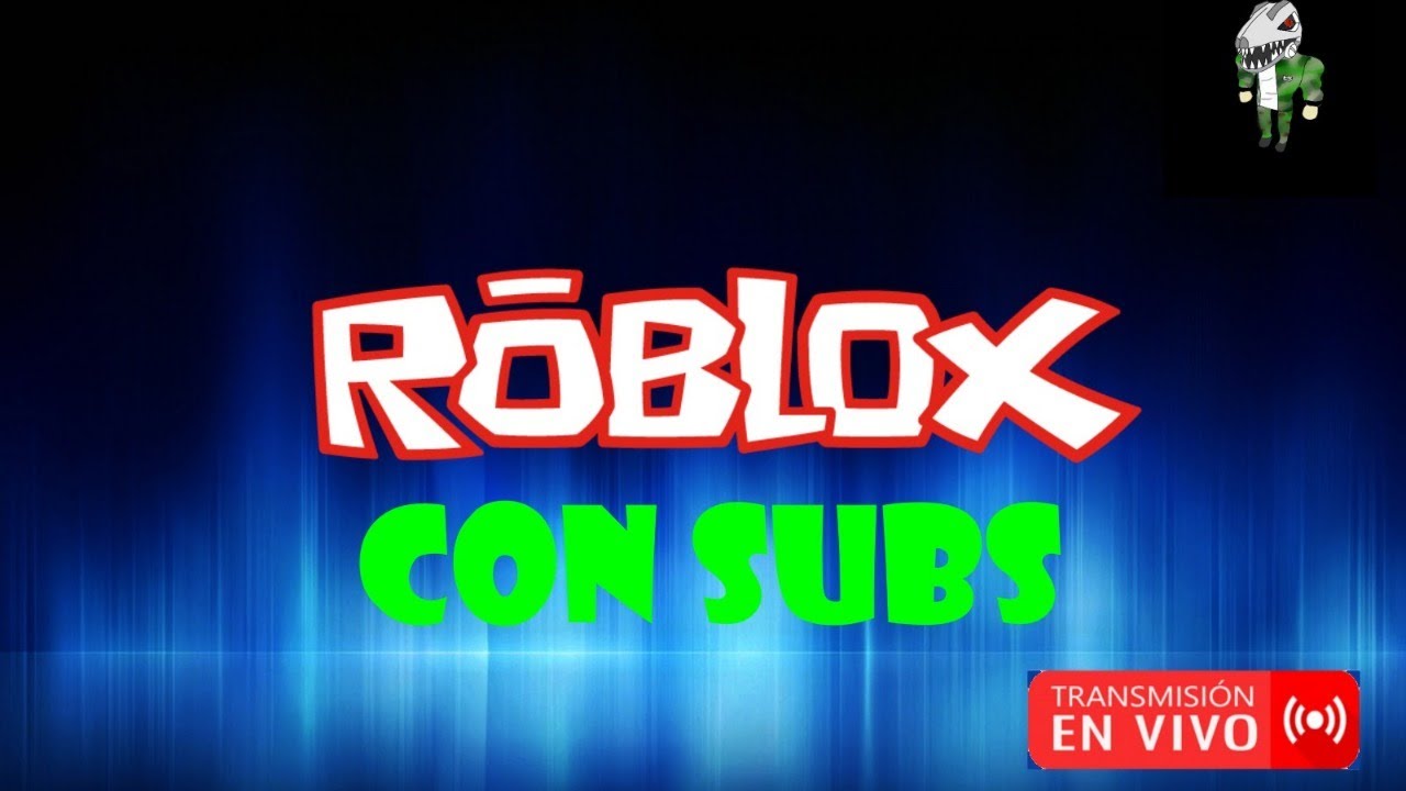 Directo De Roblox Jugando Con Subs Unete Ahora A Que Esperas Youtube - directos de roblox ahora en vivo