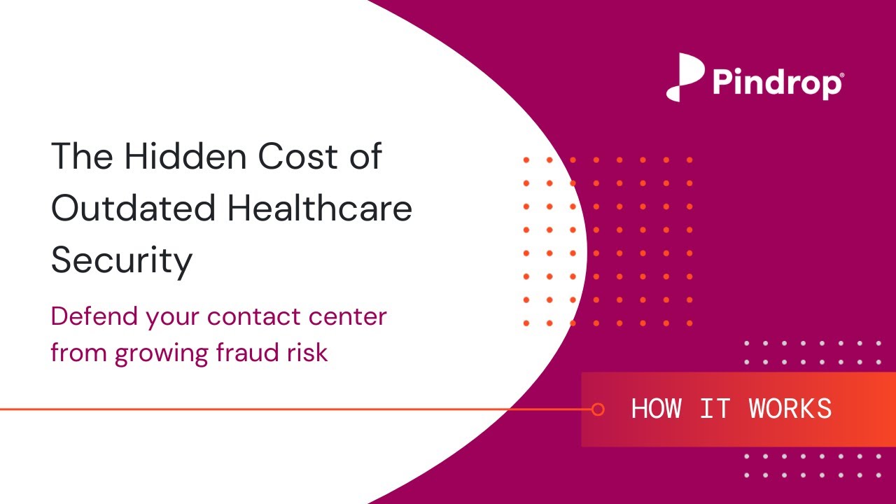 The Hidden Cost of Outdated Healthcare Security | Pindrop