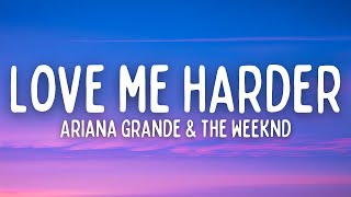 Ariana Grande & The Weeknd - Love Me Harder (Lyrics)