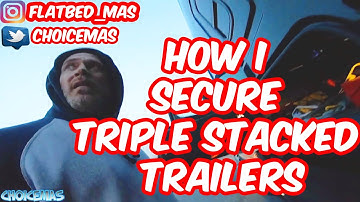 CHOICEMAS | HOW I SECURE TRIPLE STACKED TRAILERS | REPOST