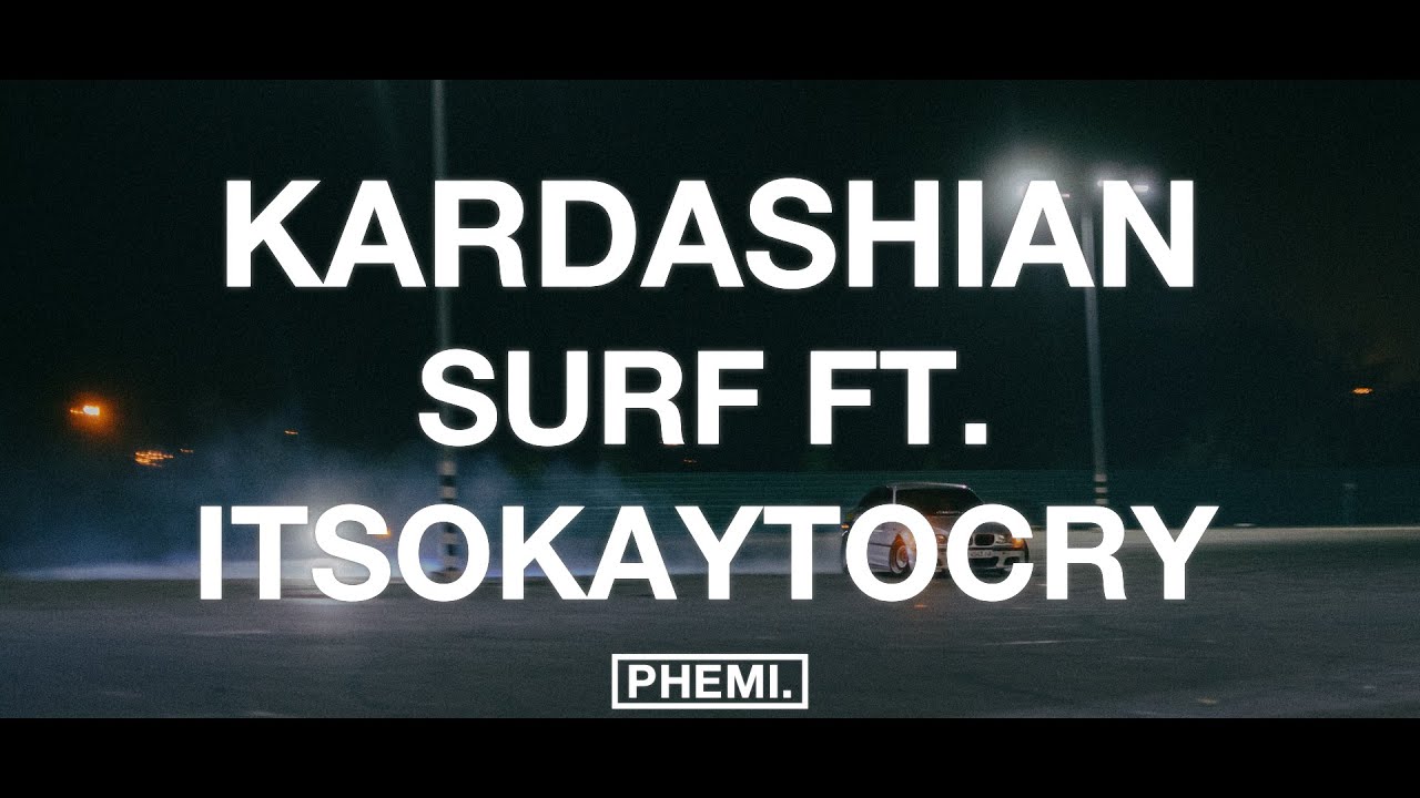 Surf - Kardashian (Ft. ITSOKAYTOCRY)