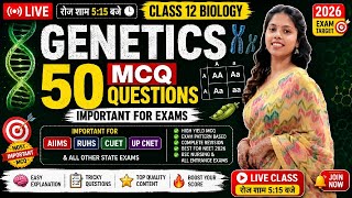 Class 12 Biology Genetics 50 MCQ Questions | Important for AIIMS RUHS CUET UP CNET 2026
