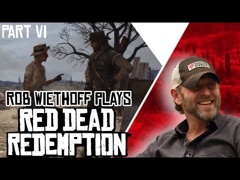 Rob Wiethoff Plays Red Dead Redemption - Playthrough - Part 6