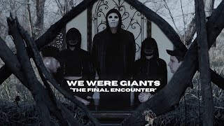 We Were Giants - The Final Encounter