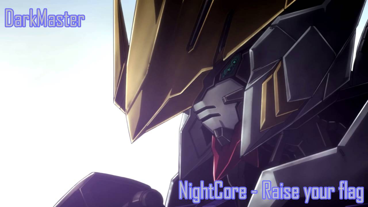 NightCore - Raise your flag [Gundam Iron Blooded Orphans OP]