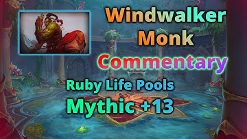 Windwalker Monk Commentary - Ruby Life Pools Mythic +13 | Dragonflight Season 1