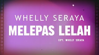 Whelly Seraya - Melepas Lelah (Official Video Lyrics)