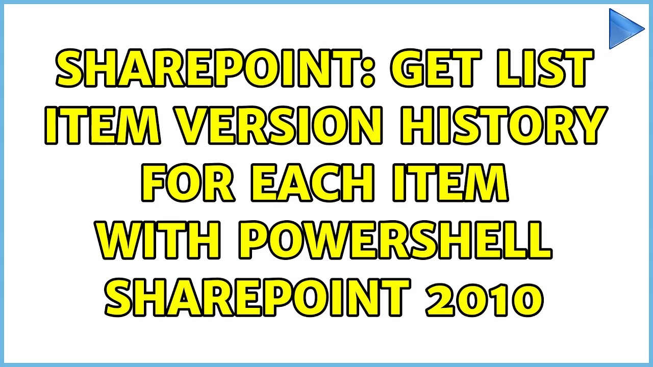 Sharepoint Get List Item Version History For Each Item With PowerShell sharepoint-get-list-item-version-history-for-each-item-with-powershell