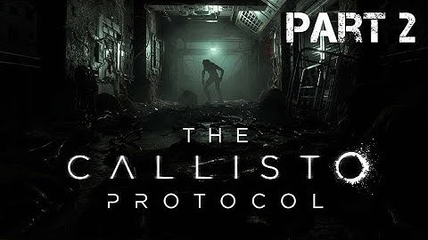 THE CALLISTO PROTOCOL Gameplay Walkthrough PART 2 FULL GAME - No Commentary
