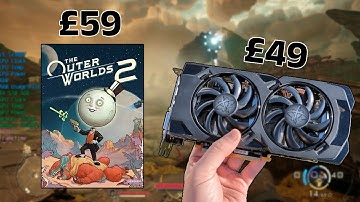 Playing The Outer Worlds 2 on a graphics card that cost less than the game