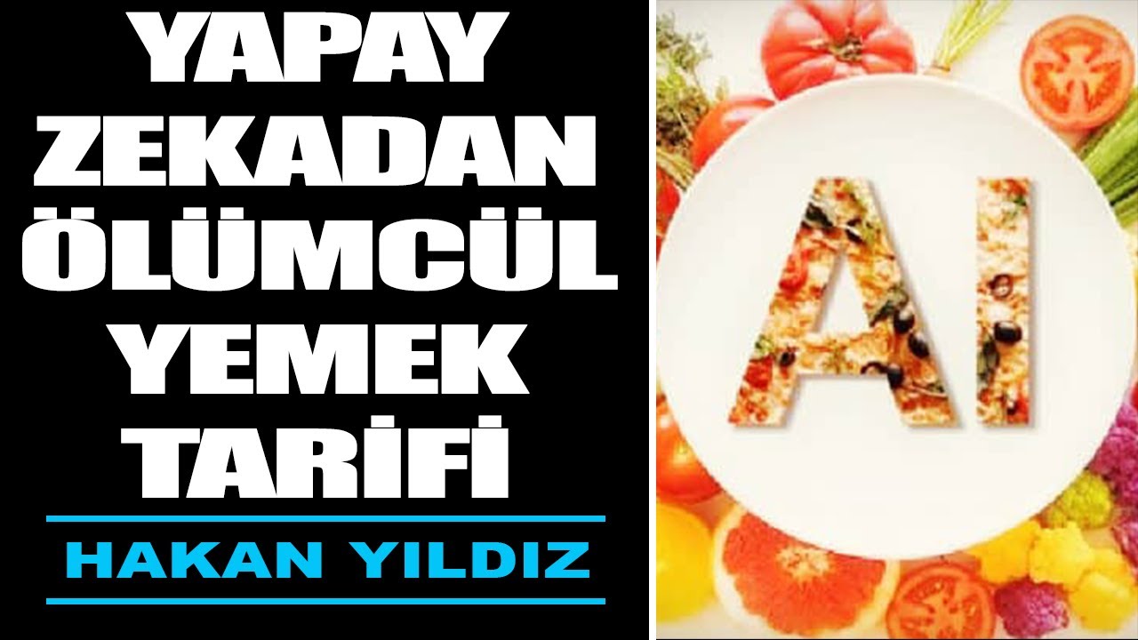 Yapay zekadan ölümcül yemek tarifleri
