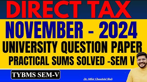 TYBMS SEM V - DIRECT TAX - NOVEMBER 2024 - UNIVERSITY QUESTION PAPER SOLVED - BY Dr.Mihir Shah