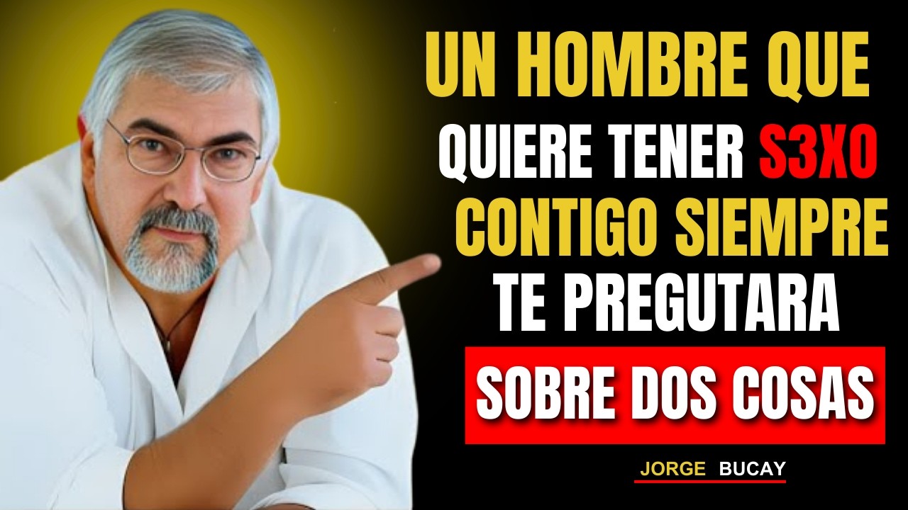 Cuando un Hombre Desea a una Mujer Mayor, SIEMPRE lo Pone a Prueba con Dos Preguntas | Jorge Bucay