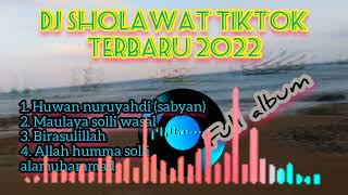 DJ SHOLAWAT HUWANNUR TIKTOK TERBARU 2022 full album