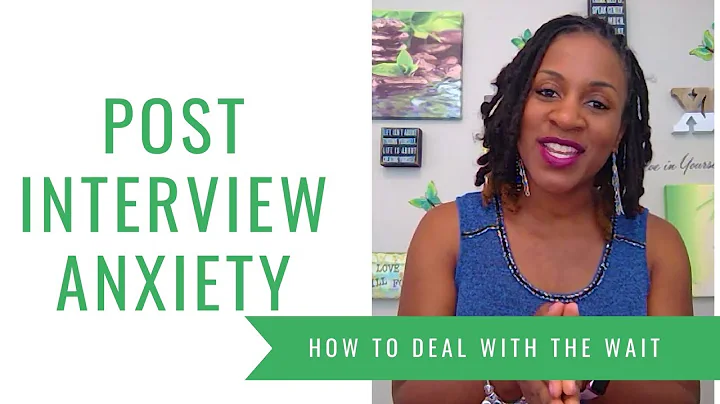 Post Interview Anxiety (HOW TO DEAL WITH THE WAIT)