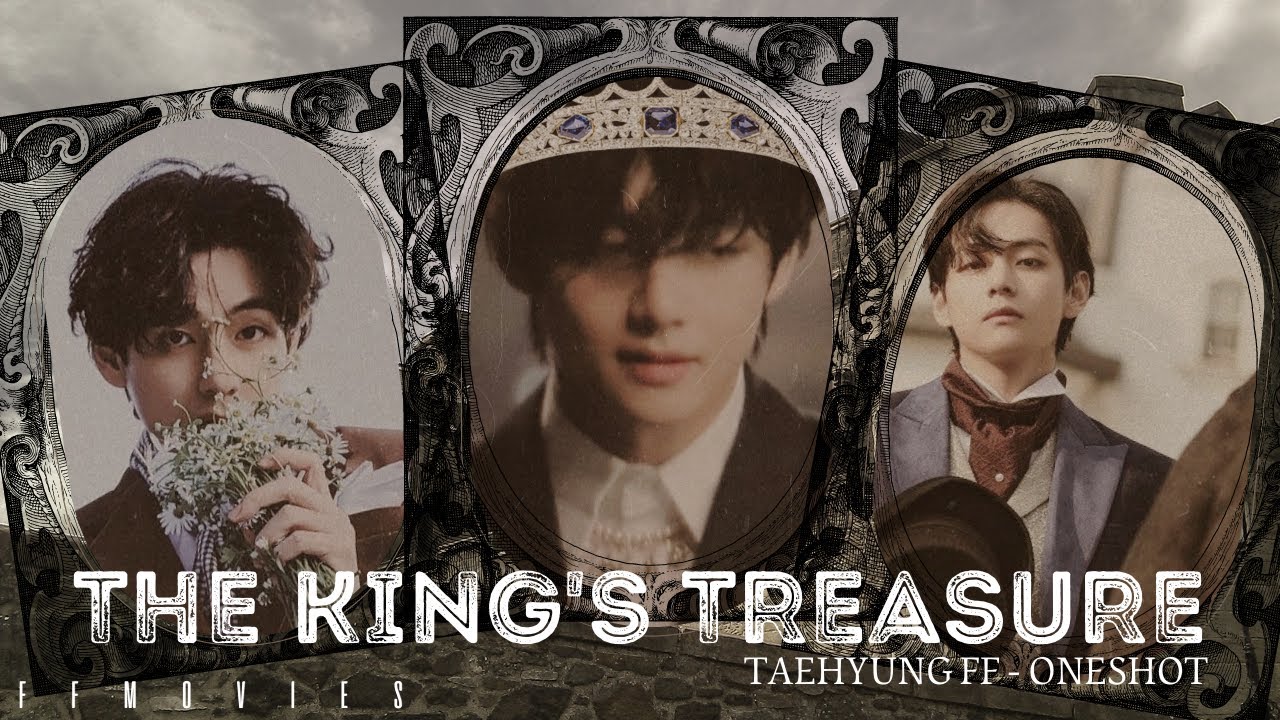 The King's Treasure [Taehyung FF Movie/Oneshot]