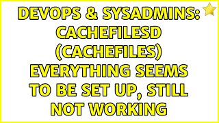 DevOps & SysAdmins: Cachefilesd (cachefiles) everything seems to be set up, still not working