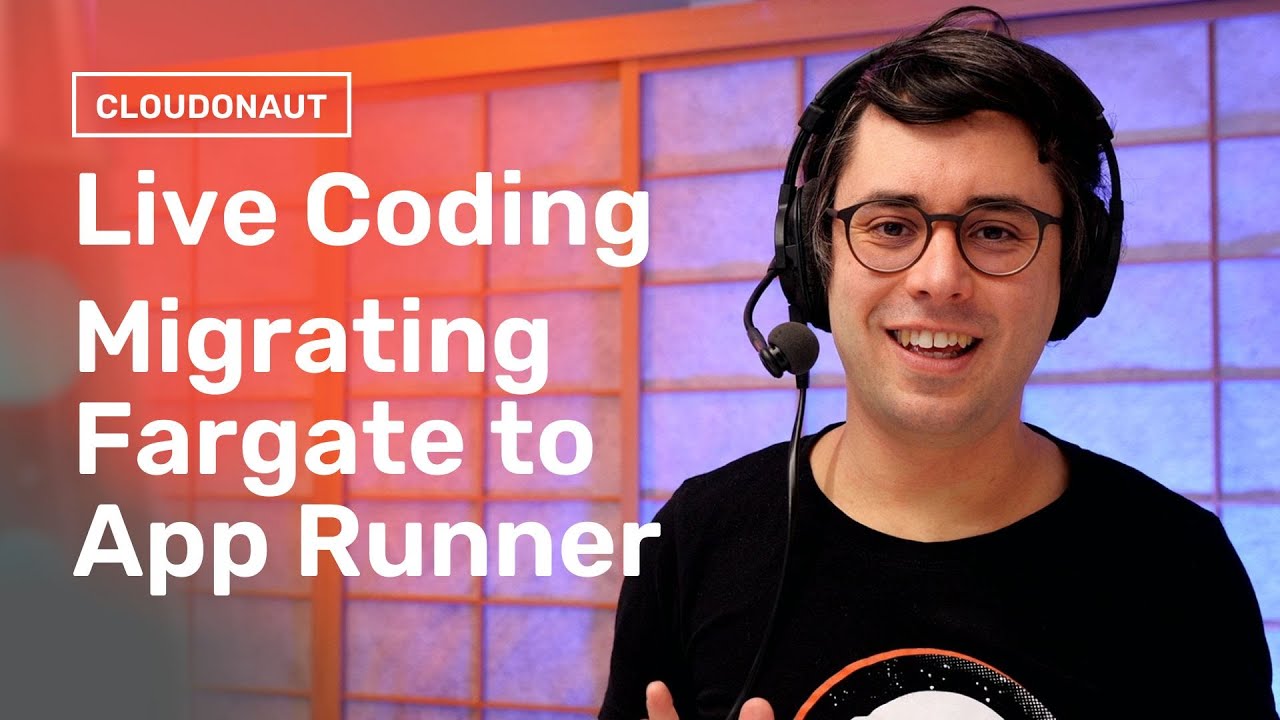 Live Coding: Migrating from ECS and Fargate to AWS App Runner