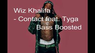 Wiz Khalifa - Contact feat. Tyga [Bass Boosted]