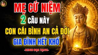 Địa Tạng Bồ Tát Dạy 🙏 Trước Khi Ngủ Mẹ Niệm 2 Câu Này, Con Cháu Hưởng Phước, Phước Báu Tăng