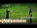 Emanet 205 Bölüm Legacy Episode 205 Sezon Finali