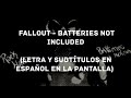 Fallout - Batteries Not Included (Lyrics/Sub Español) (HD)