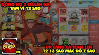Hỏa Chí Bất Diệt #6 - ĐÓNG 2 CỦ UP TEAM CỰC MẠNH, NA TAM VĨ 12 SAO, SẶC KAKASHI 13 SAO