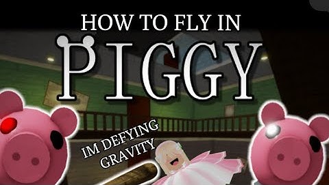how to fly in piggy build mode