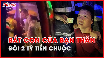 Nợ nần do thua cờ bạc, bắt con của bạn thân đòi 2 tỷ tiền chuộc - PLO