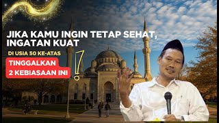 Gus Baha INGIN SEHAT INGATAN KUAT di Usia 50 Tinggalkan 2 Kebiasaan Ini