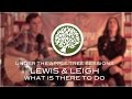 Lewis &amp; Leigh - &#39;What Is There To Do&#39; | UNDER THE APPLE TREE