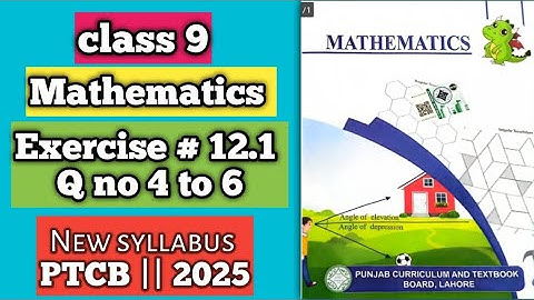 PCTB || New syllabus 2025📚 || Mathematics || Class 9 Exercise 12.1 Q no 4 to 6 || New Addition #2025