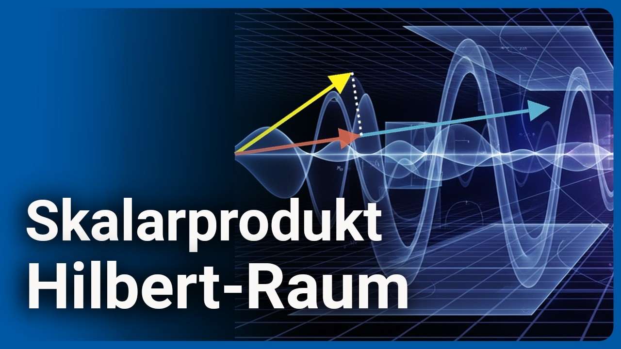 Quantenmechanik: Skalarprodukt und Hilbert-Raum • vAzS 124 | Josef M. Gaßner