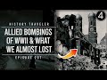 Allied Bombings of WWII & What We Almost Lost | History Traveler Episode 267