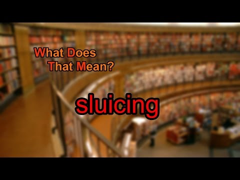 What does sluicing mean?