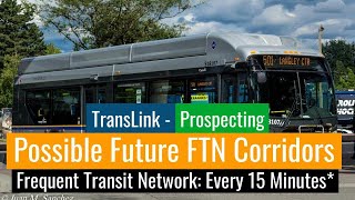 [HD] [LATE] Possible Future FTN (Frequent Transit Network) Corridors in Surrey and Langley