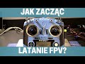 Jak zacząć latanie dronem fpv?