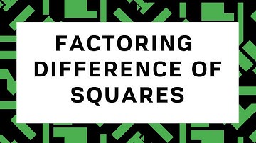 FACTORING A DIFFERENCE OF SQUARES