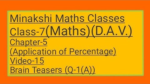 DAV || Class-7(Maths)|| Chapter-5(Application of Percentage)||Video-15 ||Brain Teasers Q-1(Part-A)