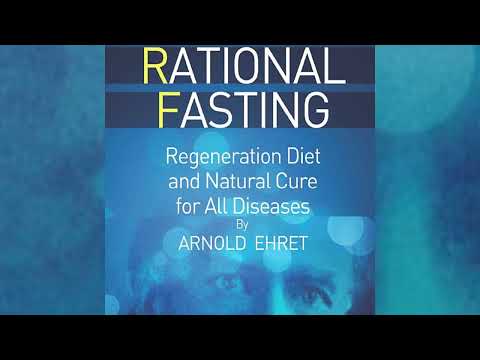 Rational FASTING - Regeneration Diet And Natural Cure For All Diseases - Audiobook By Arnold Ehret