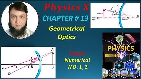 GEOMETRICAL OPTICS. PHYSICS CLASS X,NUMERICAL NO. 1, 2, CHAPTER NO.13,