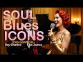 Blues Soul Legends | Songs inspired by Ray Charles, Etta James and Otis Redding | Smooth &amp; Timeless