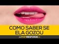 🔴 Como saber se ela gozou? | Dicas de Sexo