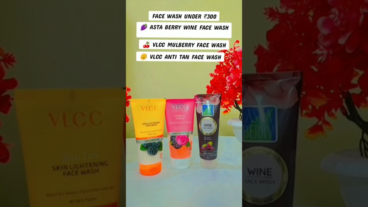 Best Affordable Face Wash | Asta Berry Wine vs VLCC Mulberry vs Anti Tan