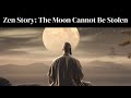 The Moon Cannot Be Stolen: Zen Story