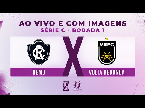 AO VIVO E COM IMAGENS: REMO X VOLTA REDONDA | RODADA 01 | SÉRIE C 2024