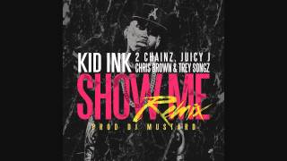 Kid Ink feat. Trey Songz, Juicy J, 2 Chainz \& Chris Brown - Show Me REMIX