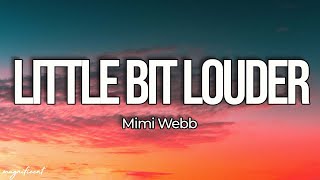 Mimi Webb - Little Bit Louder (Lyrics) 'I could love you a little bit louder'