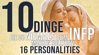 10 Dinge, die du NIEMALS beim INFP (Mediator) machen solltest! | 16 Personalities