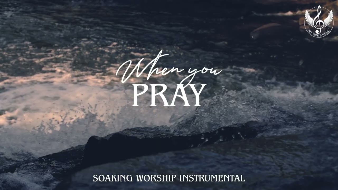 When You Pray - Prayer and Devotional Instrumental